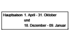 Vorsaison:         07. Januar - 31. Mai

Hauptsaison:    01. Juni - 30. September
                         20. Dezember - 06. Januar
                                                          Nachsaison:     01. Oktober - 20. Dezember